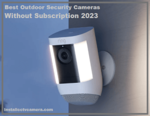 Read more about the article Best Outdoor Security Cameras Without Subscription in 2024