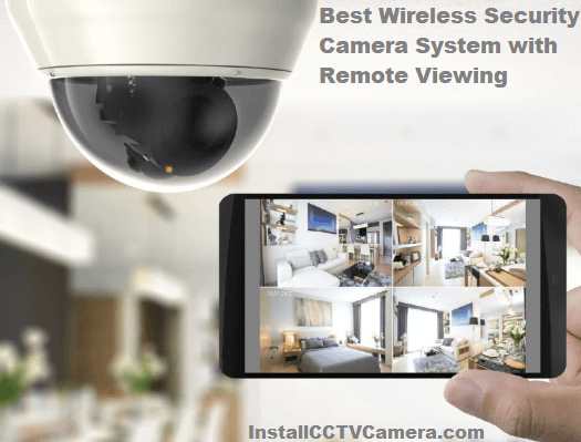 You are currently viewing Best Wireless Security Camera System with Remote Viewing