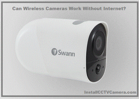 Read more about the article Can Wireless Cameras Work Without Internet?