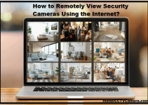 How to Remotely View Security Cameras Using the Internet?