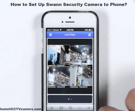 Read more about the article How to Set Up Swann Security Camera to Phone?