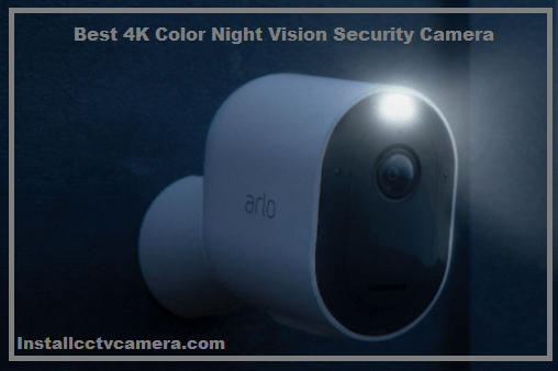 Read more about the article Best 4K Color Night Vision Security Camera
