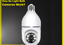 How Do Light Bulb Cameras Work?
