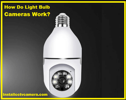 You are currently viewing How Do Light Bulb Cameras Work?