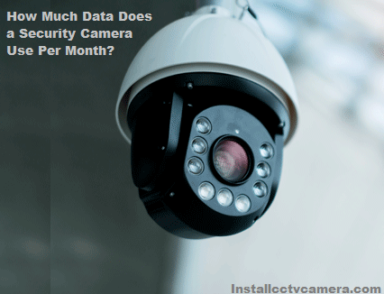 Read more about the article How Much Data Does a Security Camera Use Per Month?
