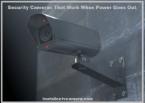 Security Cameras That Work When Power Goes Out