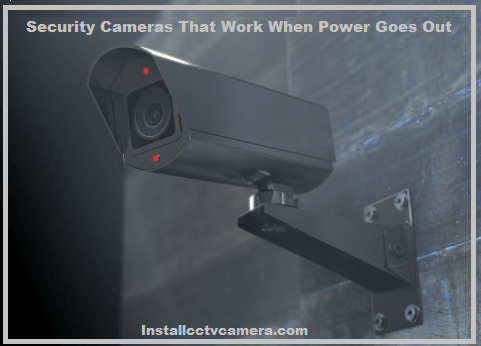 Read more about the article Security Cameras That Work When Power Goes Out