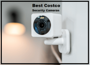 Read more about the article 6 Best Costco Security Cameras you Can Get in 2024