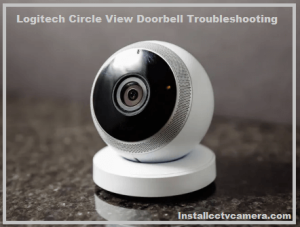 Read more about the article Logitech Circle View Doorbell Troubleshooting 2023