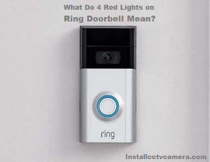 Read more about the article What Do 4 Red Lights on Ring Doorbell Mean?