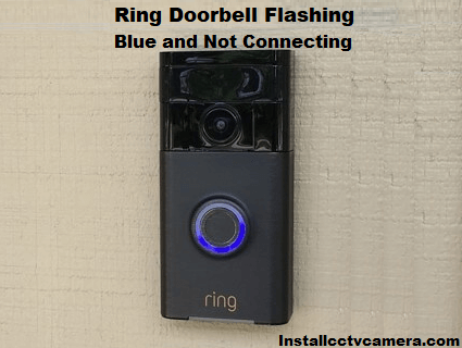 Read more about the article Ring Doorbell Flashing Blue and Not Connecting Troubleshoot the Issue